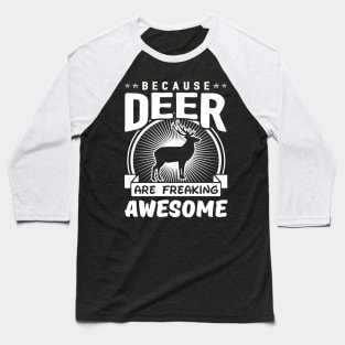 Deer Are Freaking Awesome Baseball T-Shirt